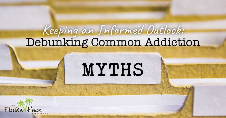 Addiction Myths - Keeping an informed outlook