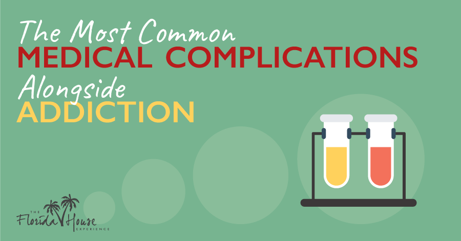 What are some of the most common medical complications of addiction?