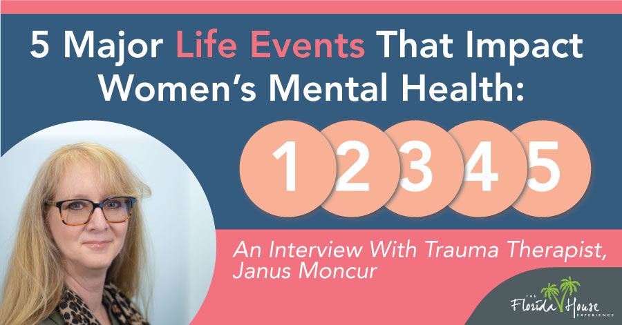 Janus Moncur, Trauma Therapist on 5 Major Life Events that Impact Women's Mental Health