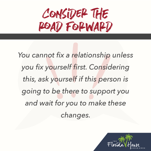 You cannot fix a relationship unless you fix yourself first. Considering this, ask yourself if this person is going to be there to support you and wait for you to make these changes.