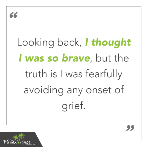 Looking back, I thought I was so brave, but the truth is I was fearfully avoiding any onset of grief