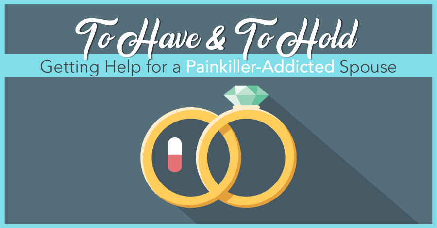 Getting Help for a painkiller-addicted spouse