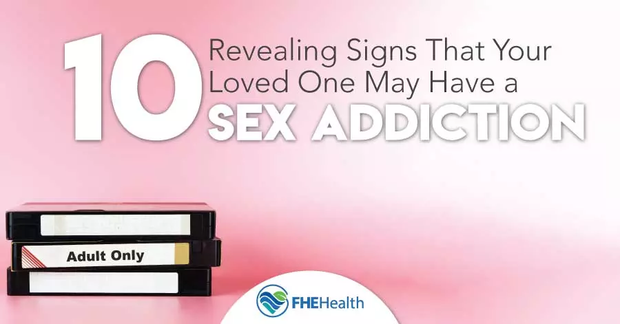 The signs that your loved one may have a sex addiction