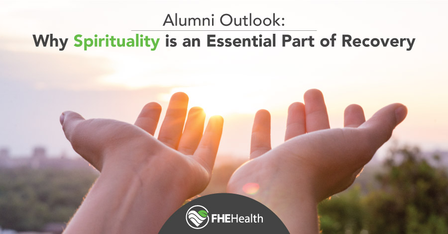 Alumni Outlook - Why Spirituality is an Essential Part of Recovery