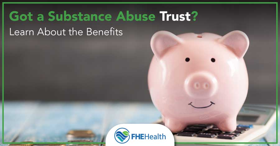 Do you need a substance abuse trust?