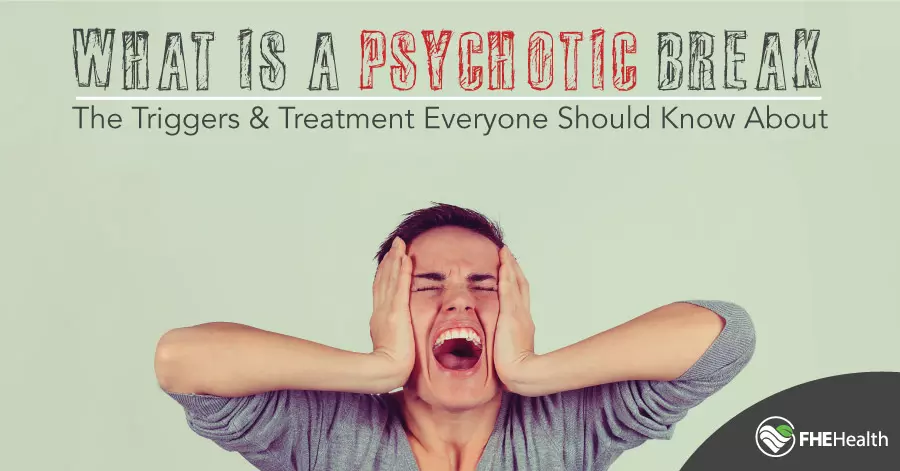 what-is-a-psychotic-break-symptoms-triggers-and-treatments