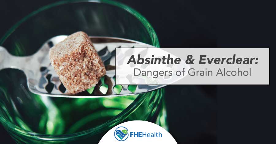Absinthe and Everclear - The Dangers of Grain Alcohol