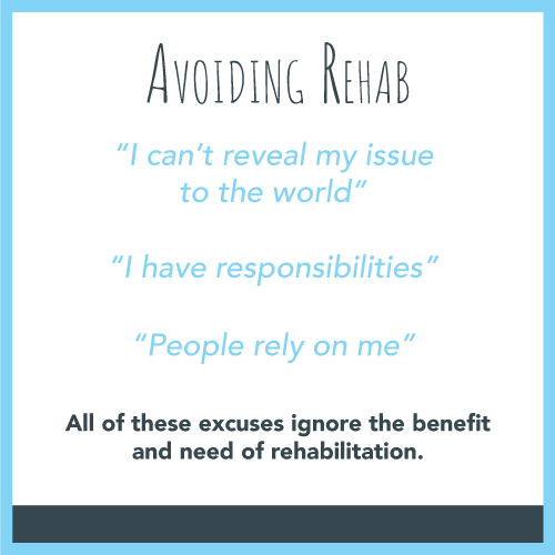 The common excuses for avoiding rehab