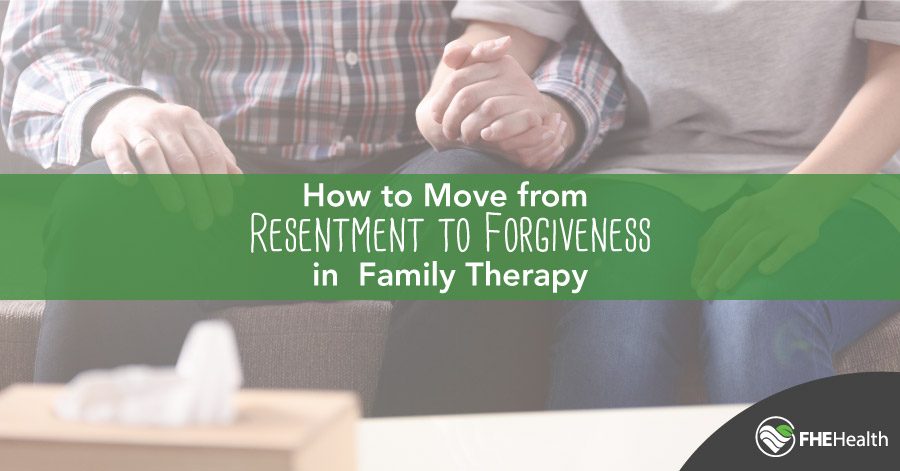 Family therapy - how to move from resentment