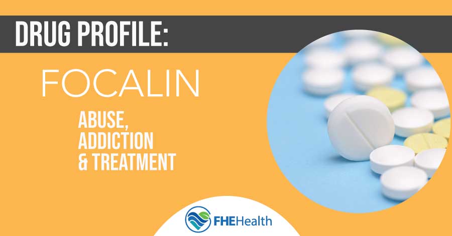 What is Focalin? Side Effects, Addiction and Treatment