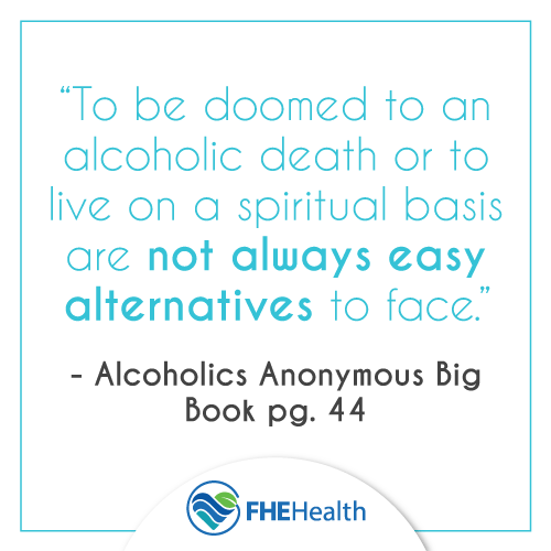 to be doomed to an alcoholic death or to live on a spiritual basis are not always easy alternatives to face