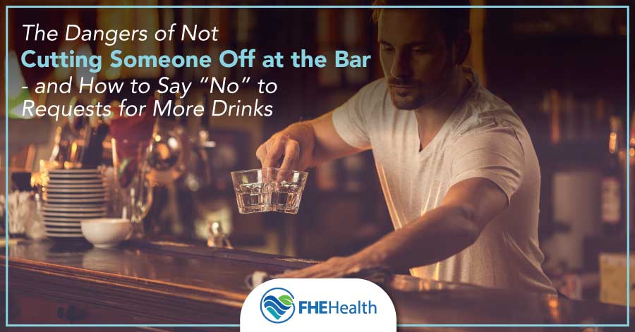 Tips for cutting someone off at the bar