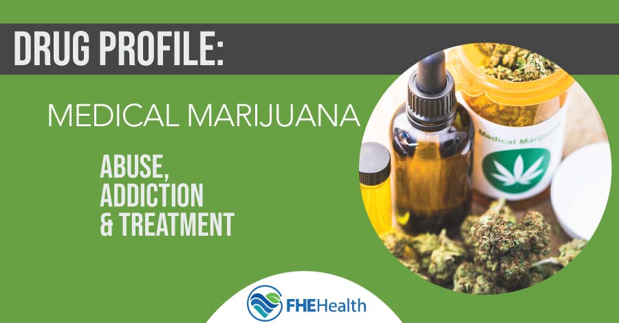Drug Profile | Medical Marijuana - Abuse Addiction and Treatment