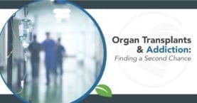 Organ Transplants & addiction - Finding a Second Chance
