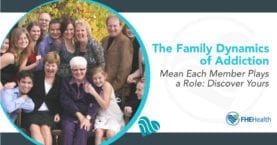 The Family Dynamics of Addiction - Mean Each Member Plays a Role