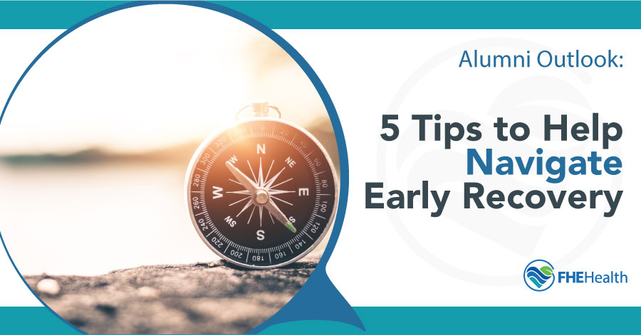 5 Tips to help navigate early recovery