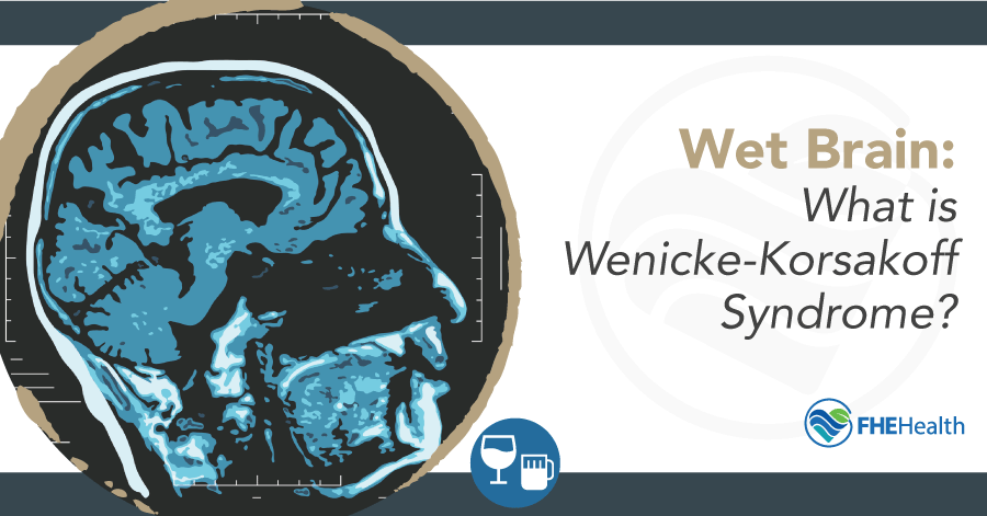Wet Brain: What is Wernicke-Korsakoff Syndrome
