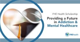 FHE Health Scholarship - Providing a Future in Addiction & Mental Healthcare