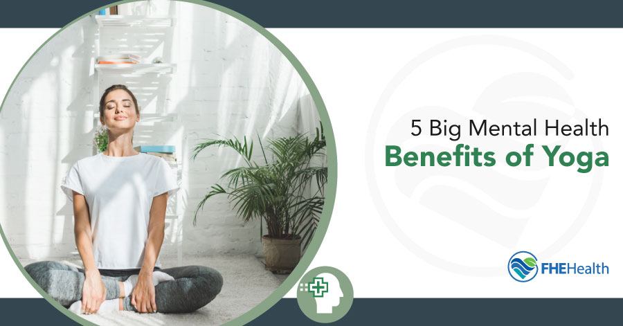 5 Big Mental Health Benefits of Yoga