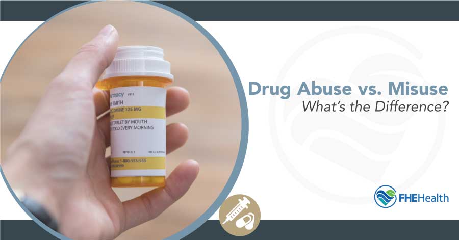 what-is-the-difference-between-drug-abuse-and-drug-misuse-fhe-health