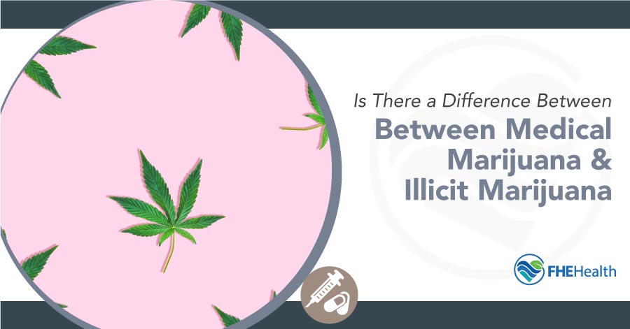 Differences between medical marijuana and illicit