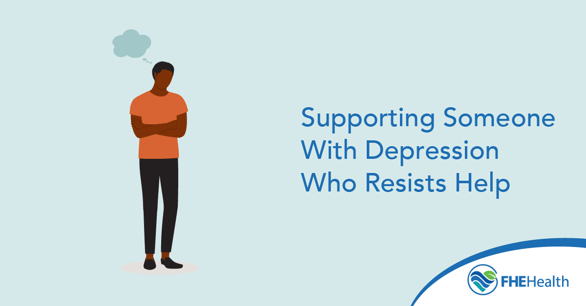 Supporting someone with depression who resists help
