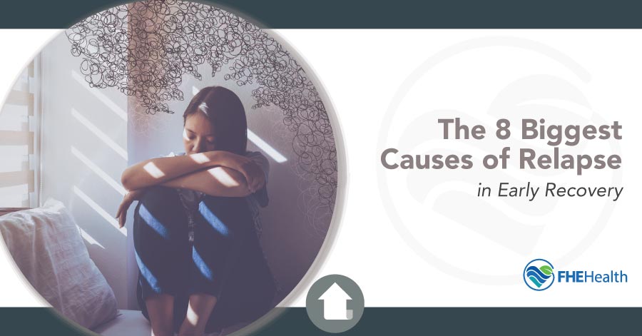 Biggest Causes of Relapse in early recovery