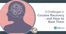 How to Beat Cocaine Addiction & Recovery Challenges Ahead