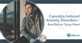 Weed and Anxiety: Understanding Cannabis-Induced Anxiety Disorders Before Trying