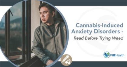 Understanding Cannabis-Induced Anxiety Disorders | FHE Health