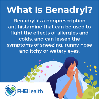 Benadryl is a nonprescription antihistamine that can be used to fight the effects of allergies and cold symptoms