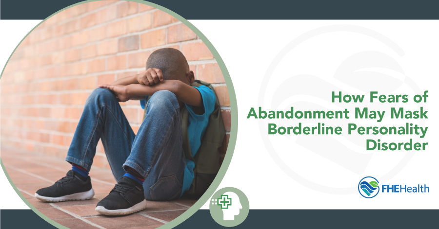 Understanding Abandonment Fears and Borderline Personality Disorder