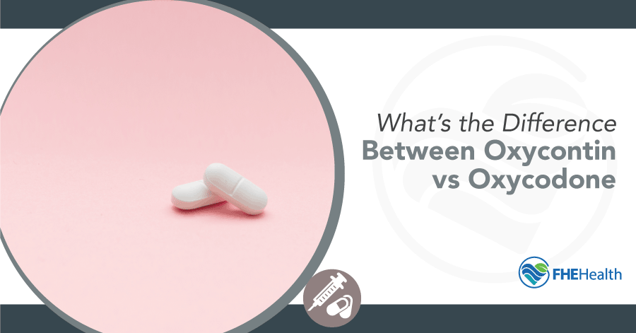 What is the Difference Between OxyContin vs. Oxycodone?