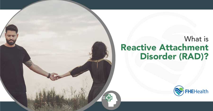 What is Reactive Attachment Disorder (RAD)? Symptoms & Diagnosis