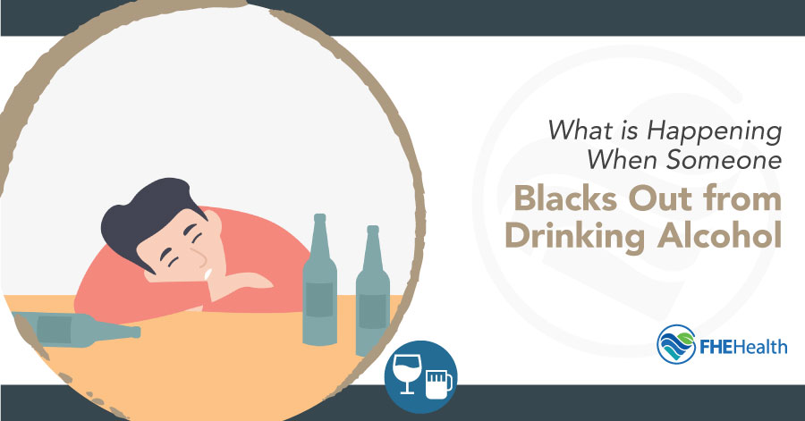 What Is Happening When Someone Blacks Out From Drinking Alcohol?