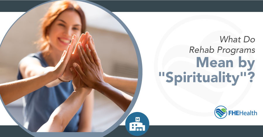 What do rehab programs mean by spirituality