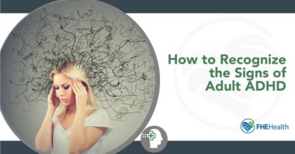 Identifying Adult ADHD Symptoms | FHE Health