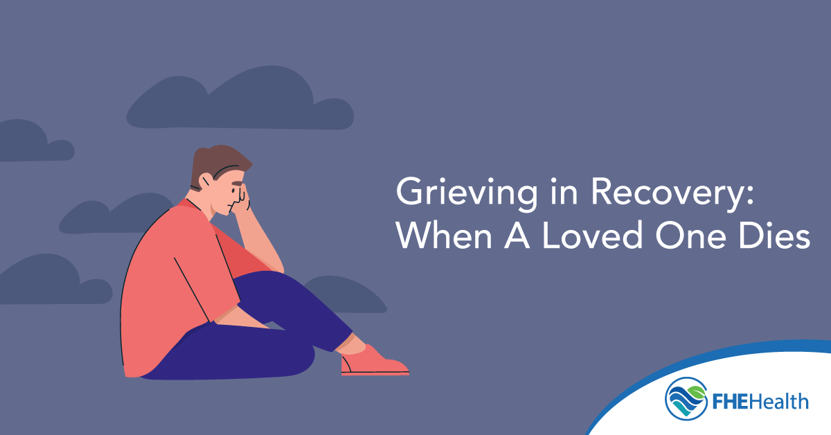 Grieving in Recovery - when someone close to you passes away