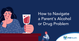 How to navigate a parents drug use