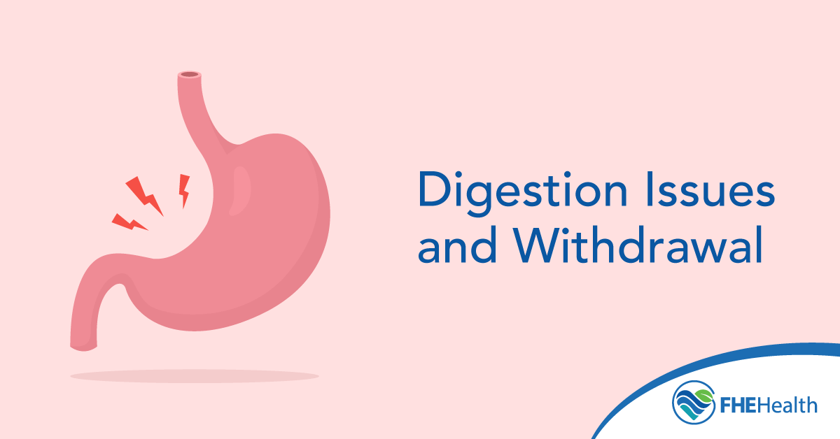 Common digestion issues and withdrawal