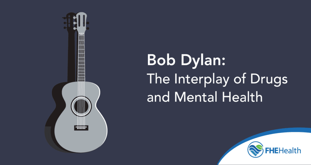 Bob Dylan The Interplay of Drugs and Mental Health FHE Health