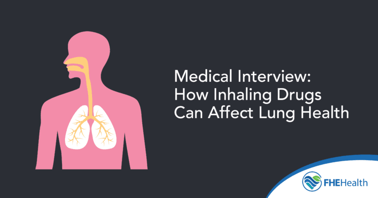 Inhaling Drugs and Lung Health: An Expert’s Insights | FHE Health
