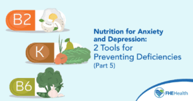 Nutrition for Anxiety and Depression: 2 Tools for Preventing Deficiencies (Part 5)