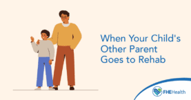 When a parent goes to rehab