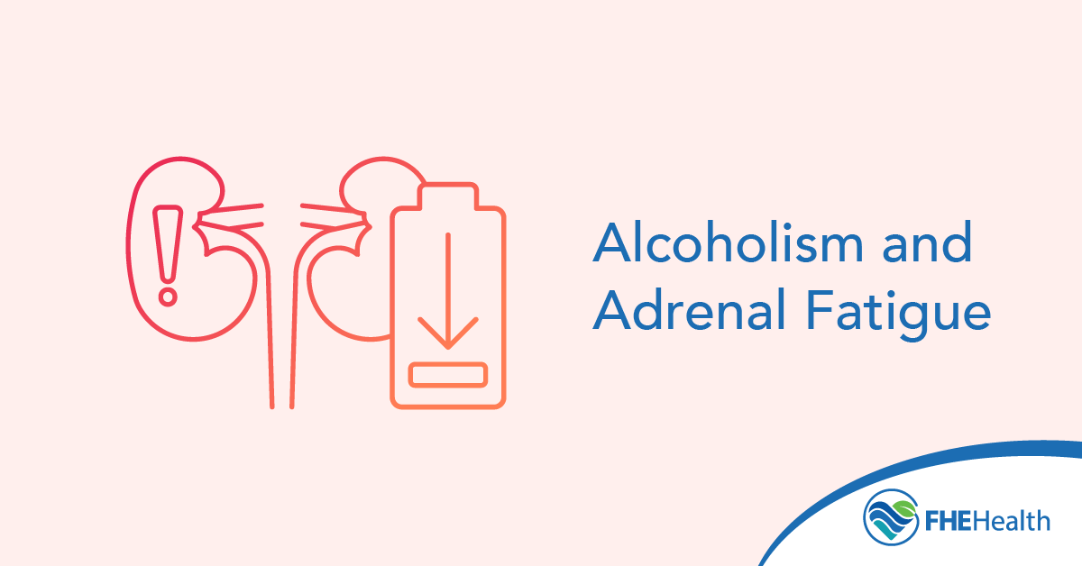 Alcoholism and Adrenal Fatigue