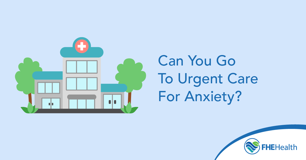 Can you go to urgent care for anxiety