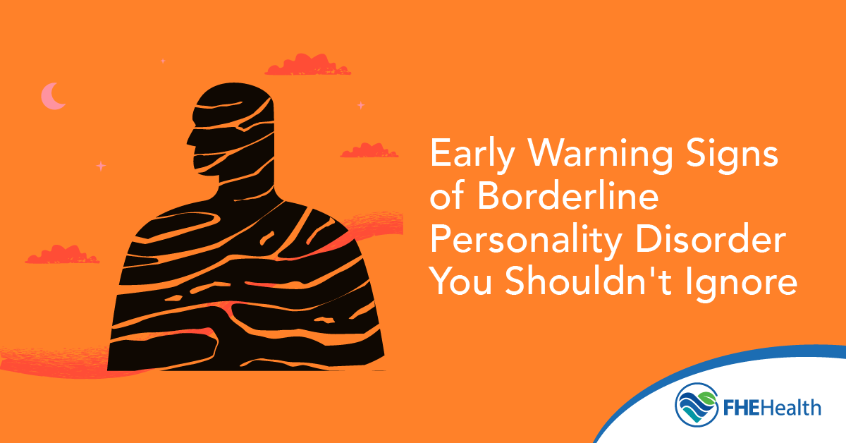 Early Warning Signs of Borderline Personality Disorder You Shouldn't Ignore