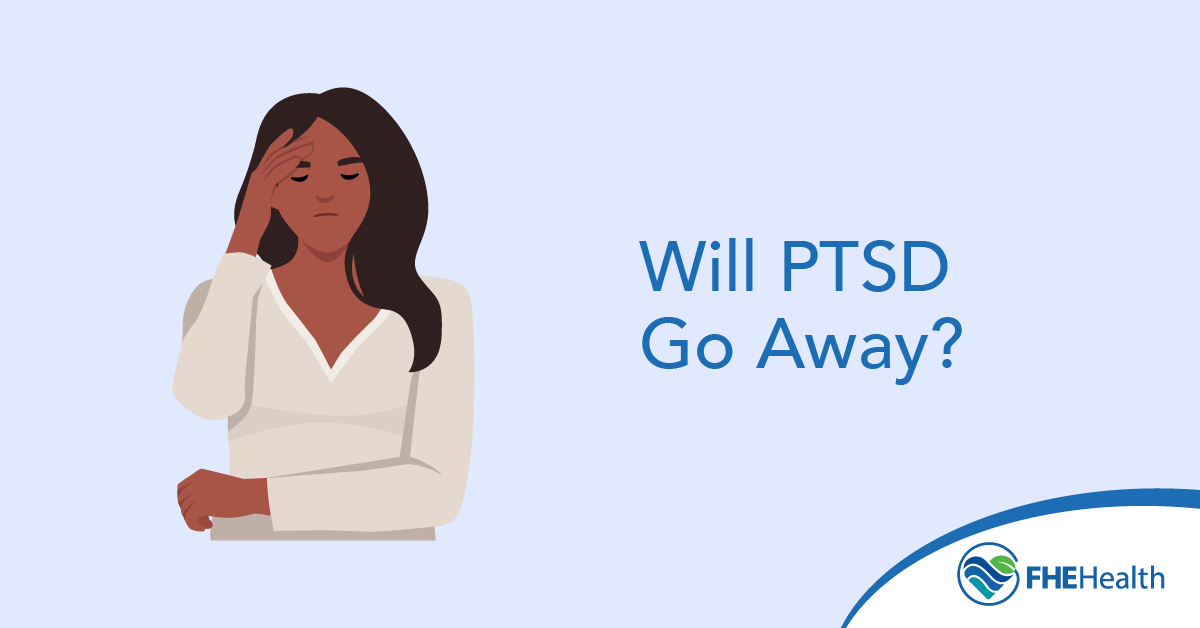 Will PTSD Go Away?