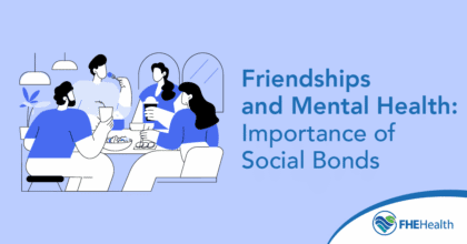 Friendships and Mental Health: Importance of social bonds | FHE Health